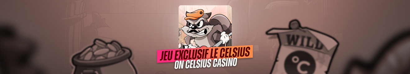 Jeu exclusif Le Celsius sur Celsius Casino
